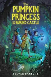 Book cover of The Pumpkin Princess and the Buried Castle by Steven Banbury
