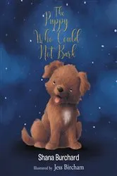Book cover of The Puppy Who Could Not Bark by Shana Burchard