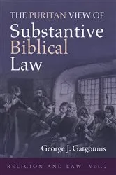 Book cover of The Puritan View of Substantive Biblical Law by George J. Gatgounis