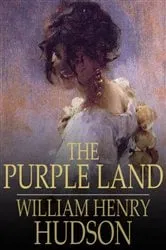 Book cover of The Purple Land by William Henry Hudson
