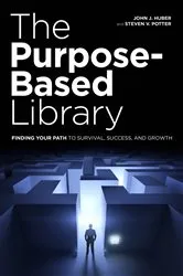 Book cover of The Purpose-Based Library by John J. Huber