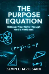 Book cover of The Purpose Equation by Kevin Charlesaint