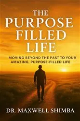 Book cover of The Purpose Filled Life by Maxwell Shimba