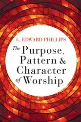 Book cover of The Purpose, Pattern, and Character of Worship by Unknown