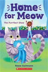 Book cover of The Purrfect Show (Home for Meow #1) by Reese Eschmann
