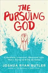 Book cover of The Pursuing God by Joshua Ryan Butler