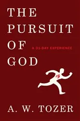 Book cover of The Pursuit of God: A 31-Day Experience (2nd ed.) by A W Tozer