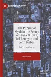 Book cover of The Pursuit of Myth in the Poetry of Frank O'Hara, Ted Berrigan and John Forbes by Duncan Hose