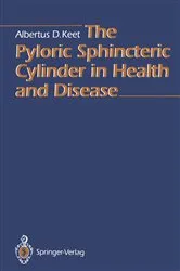 Book cover of The Pyloric Sphincteric Cylinder in Health and Disease by Albertus D. Keet