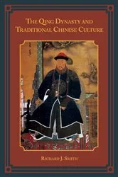 Book cover of The Qing Dynasty and Traditional Chinese Culture by Richard J. Smith