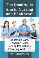 Book cover of The Quadruple Aim in Nursing and Healthcare by Sue Johnson