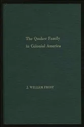Book cover of The Quaker Family in Colonial America by J. William Frost
