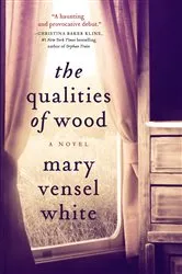 Book cover of The Qualities of Wood by Mary Vensel White