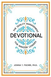 Book cover of The Quality Management Devotional for Ministry Leaders by Joshua T Fischer
