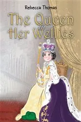 Book cover of The Queen in Her Wellies by Rebecca Thomas