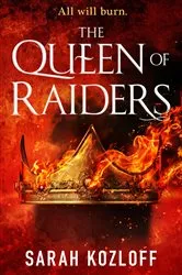 Book cover of The Queen of Raiders by Sarah Kozloff