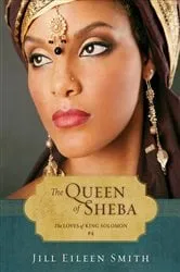 Book cover of The Queen of Sheba (Ebook Shorts) (The Loves of King Solomon Book #4) by Jill Eileen Smith