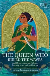 Book cover of The Queen Who Ruled the Waves and Other Amazing Tales of Royalty from Indian History by Indira Ananthakrishnan