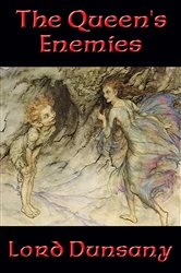 Book cover of The Queen’s Enemies by Lord Dunsany