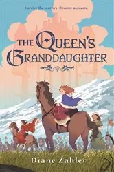 Book cover of The Queen's Granddaughter by Diane Zahler