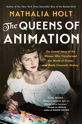 Book cover of The Queens of Animation by Nathalia Holt