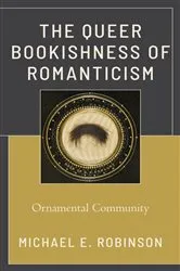 Book cover of The Queer Bookishness of Romanticism by Michael E. Robinson