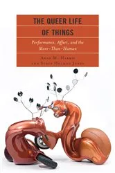Book cover of The Queer Life of Things by Stacy Holman Jones