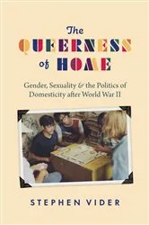 Book cover of The Queerness of Home by Stephen Vider