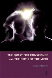 Book cover of The Quest for Conscience and the Birth of the Mind by Annie Reiner