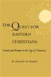 Book cover of The Quest for Eastern Christians by Francis M. Rogers