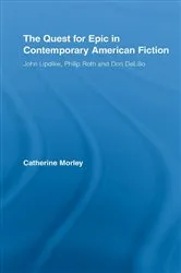 Book cover of The Quest for Epic in Contemporary American Fiction by Catherine Morley