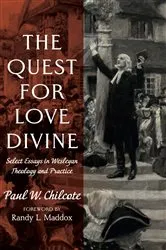 Book cover of The Quest for Love Divine by Paul W. Chilcote