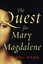 Book cover of The Quest for Mary Magdalene by Michael Haag