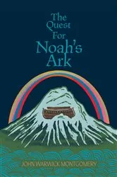 Book cover of The Quest For Noah's Ark by John Warwick Montgomery