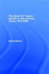 Book cover of The Quest for Tejano Identity in San Antonio, Texas, 1913-2000 by Richard Buitron
