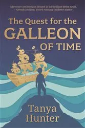 Book cover of The Quest for the Galleon of Time by Tanya Hunter