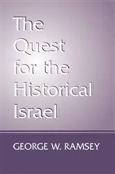 Book cover of The Quest for the Historical Israel by George W. Ramsey