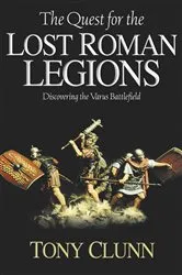 Book cover of The Quest for the Lost Roman Legions by Tony Clunn
