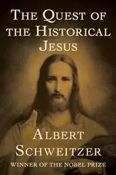 Book cover of The Quest of the Historical Jesus by Albert Schweitzer