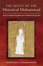 Book cover of The Quest of the Historical Muhammad and Other Studies on Formative Islam by Stephen J. Shoemaker