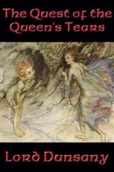 Book cover of The Quest of the Queen’s Tears by Lord Dunsany