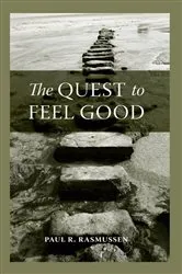 Book cover of The Quest to Feel Good by Paul R. Rasmussen