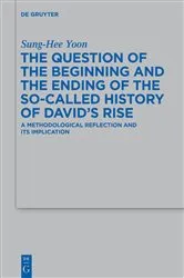 Book cover of The Question of the Beginning and the Ending of the So-Called History of David’s Rise by Sung-Hee Yoon