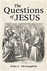 Book cover of The Questions of Jesus by John McLaughlin