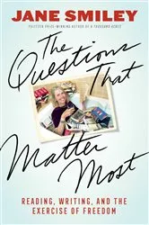Book cover of The Questions That Matter Most by Jane Smiley