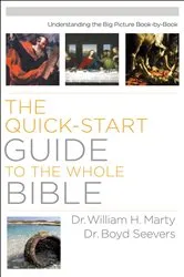 Book cover of The Quick-Start Guide to the Whole Bible by Dr. William H. Marty