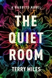 Book cover of The Quiet Room by Terry Miles