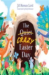 Book cover of The Quiet/Crazy Easter Day by Jill Roman Lord