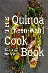 Book cover of The Quinoa [Keen-Wah] Cook Book by María Del Mar Sacasa