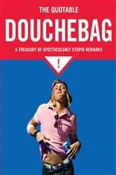 Book cover of The Quotable Douchebag by Unknown